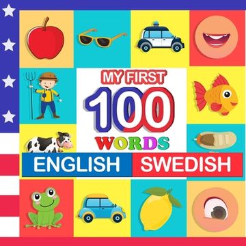 portada my first 100 words English-Swedish: Learn Swedish for kids aged 2-7 (en Inglés)