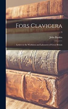 portada Fors Clavigera: Letters to the Workmen and Labourers of Great Britain; 3 (en Inglés)