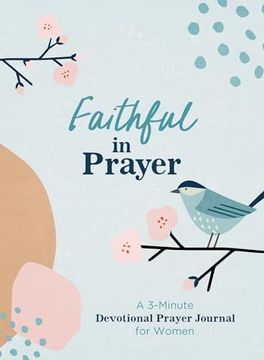 portada Faithful in Prayer: A 3-Minute Devotional Prayer Journal for Women (en Inglés)