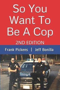 portada So You Want To Be A Cop: 2nd Edition