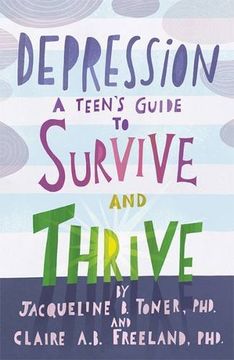 Depression: A Teen's Guide to Survive and Thrive (en Inglés)