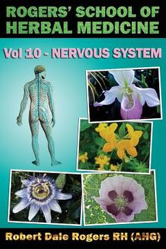 portada Rogers' School of Herbal Medicine Volume Ten: Nervous System (en Inglés)