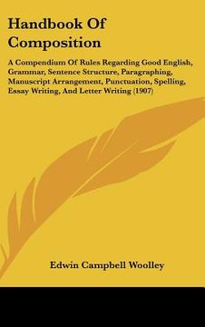 portada handbook of composition: a compendium of rules regarding good english, grammar, sentence structure, paragraphing, manuscript arrangement, punct