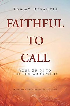 portada Faithful to Call: Your Guide to Finding God's Will! (en Inglés)