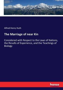 portada The Marriage of near Kin: Considered with Respect to the Laws of Nations, the Results of Experience, and the Teachings of Biology (in English)