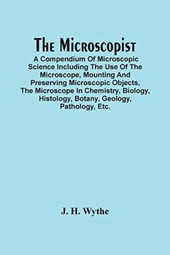 portada The Microscopist; A Compendium of Microscopic Science Including the use of the Microscope, Mounting and Preserving Microscopic Objects, the Microscope. Histology, Botany, Geology, Pathology, Etc. 