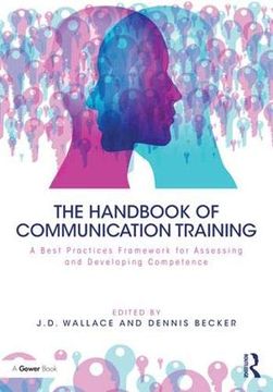 portada The Handbook of Communication Training: A Best Practices Framework for Assessing and Developing Competence (en Inglés)