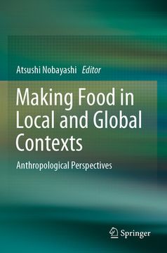 portada Making Food in Local and Global Contexts: Anthropological Perspectives (in English)