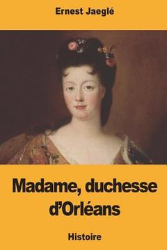 portada Madame, duchesse d'Orléans (in French)