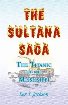 portada The Sultana Saga: The Titanic of the Mississippi