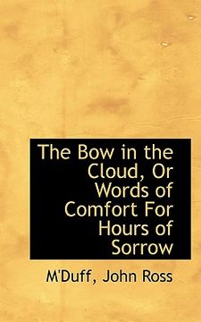 portada the bow in the cloud, or words of comfort for hours of sorrow