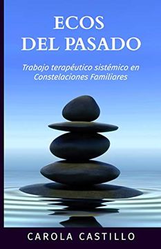 portada Ecos del Pasado: Trabajo Terapéutico Sistémico en Constelaciones Familiares (in Spanish)