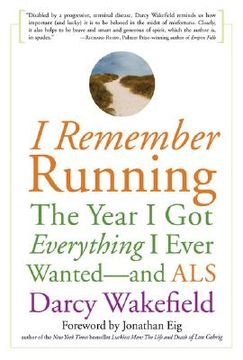 portada I Remember Running: The Year I Got Everything I Ever Wanted - and ALS (en Inglés)