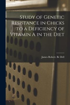 portada Study of Genetic Resistance in Chicks to a Deficiency of Vitamin A in the Diet (en Inglés)