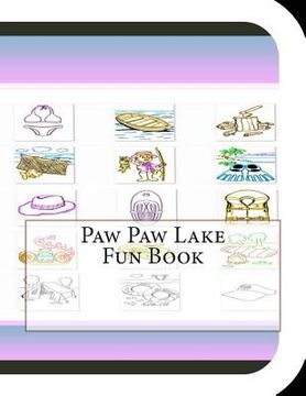 portada Paw Paw Lake Fun Book: A Fun and Educational Book About Paw Paw Lake (in English)
