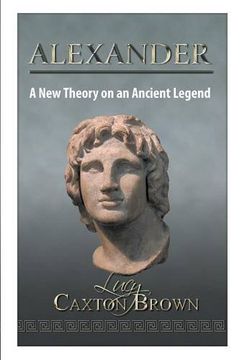 portada Alexander: A New Theory on an Ancient Legend