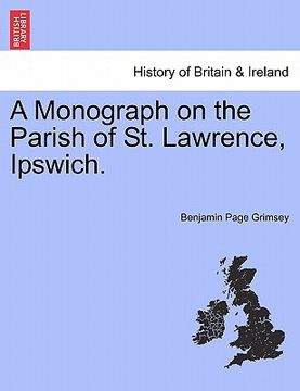 portada a monograph on the parish of st. lawrence, ipswich. (en Inglés)