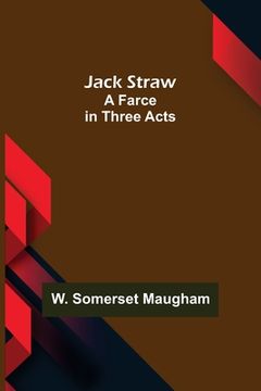 portada Jack Straw: A Farce in Three Acts (in English)
