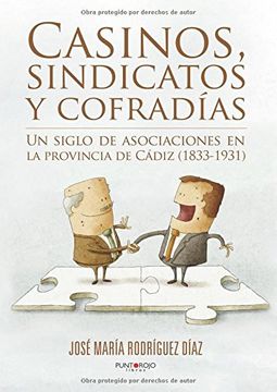 portada Casinos, sindicatos y cofradías: Un siglo de asociaciones en la provincia de Cádiz (1833-1931)