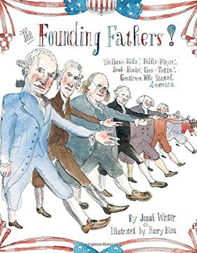 portada The Founding Fathers!: Those Horse-Ridin', Fiddle-Playin', Book-Readin', Gun-Totin' Gentlemen Who Started America