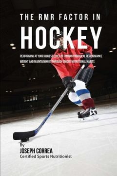 portada The RMR Factor in Hockey: Performing At Your Highest Level by Finding Your Ideal Performance Weight and Maintaining It through Unique Nutritional Habits