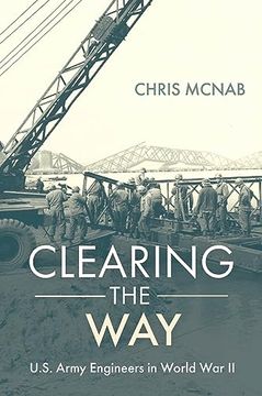 portada Clearing the Way: U.S. Army Engineers in World War II (en Inglés)