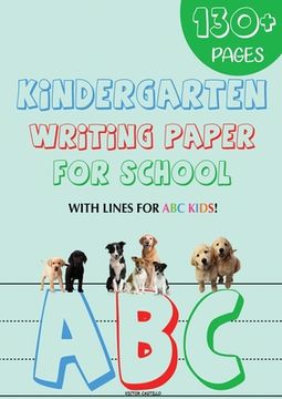 portada Kindergarten writing paper for School: 130 Blank handwriting practice paper with lines for ABC kids (Giant Print edition) (in English)