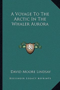 portada a voyage to the arctic in the whaler aurora (en Inglés)