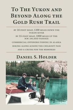 portada To The Yukon and Beyond Along the Gold Rush Trail (en Inglés)