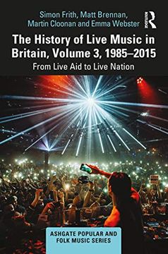 portada The History of Live Music in Britain, Volume Iii, 1985-2015 (Ashgate Popular and Folk Music Series) 