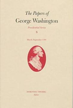 portada The Papers of George Washington V. 8; March-Sepember, 1791; March-Sepember, 1791; March-September 1791 (Presidential Series) (in English)