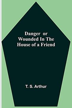 portada Danger or Wounded in the House of a Friend (in English)