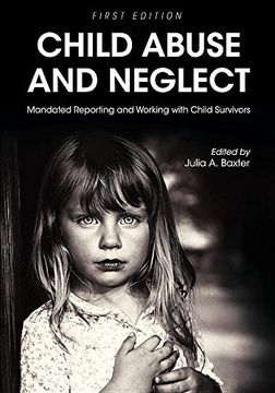 portada Child Abuse and Neglect: Mandated Reporting and Working With Child Survivors (in English)