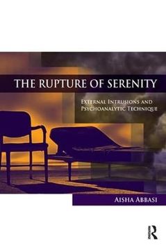 portada The Rupture of Serenity: External Intrusions and Psychoanalytic Technique (en Inglés)