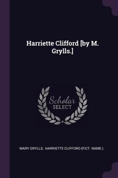 portada Harriette Clifford [by M. Grylls.] (en Inglés)