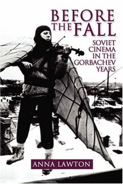 portada Before the Fall: Soviet Cinema in the Gorbachev Years 