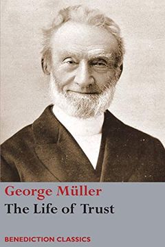 portada The Life of Trust: Being a Narrative of the Lord'S Dealings With George Müller (en Inglés)