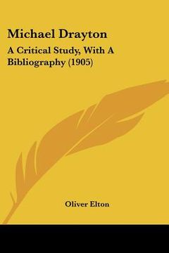 portada michael drayton: a critical study, with a bibliography (1905) (en Inglés)