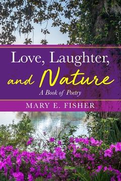 portada Love, Laughter, and Nature: A Book of Poetry