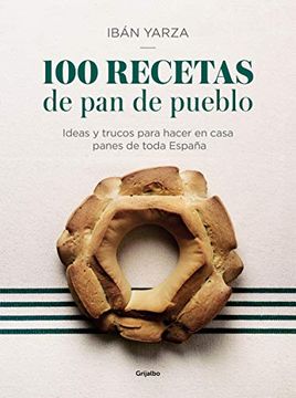 portada 100 Recetas de pan de Pueblo: Ideas y Trucos Para Hacer en Casa Panes de Toda España (in Spanish)