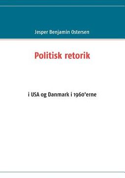 portada Politisk retorik: i USA og Danmark i 1960'erne (en Danés)