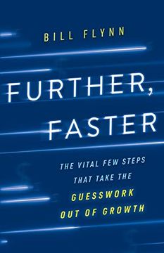 portada Further, Faster: The Vital few Steps That Take the Guesswork out of Growth 