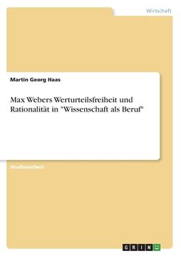portada Max Webers Werturteilsfreiheit und Rationalität in Wissenschaft als Beruf (in German)