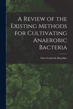 portada A Review of the Existing Methods for Cultivating Anaerobic Bacteria (en Inglés)