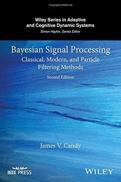 portada Bayesian Signal Processing: Classical, Modern, And Particle Filtering Methods (adaptive And Cognitive Dynamic Systems: Signal Processing, Learning, Communications And Control) (in English)
