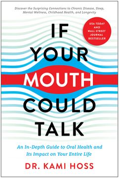 portada If Your Mouth Could Talk: An In-Depth Guide to Oral Health and Its Impact on Your Entire Life (en Inglés)
