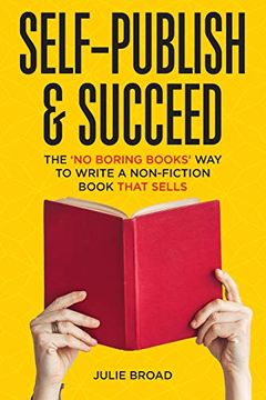 portada Self-Publish & Succeed: The no Boring Books way to Writing a Non-Fiction Book That Sells (en Inglés)