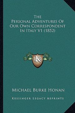 portada the personal adventures of our own correspondent in italy v1 (1852)