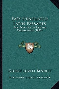 portada easy graduated latin passages: for practice in unseen translation (1883) (en Inglés)