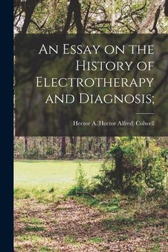 portada An Essay on the History of Electrotherapy and Diagnosis; (en Inglés)